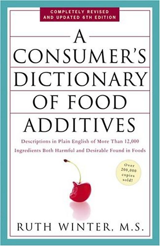 A Consumer's Dictionary of Food Additives: Descriptions in Plain English of More Than 12,000 Ingredients Both Harmful and Desirable Found in Foods