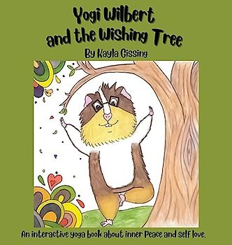 Yogi Wilbert and the Wishing Tree: An interactive yoga book about inner peace and self love.