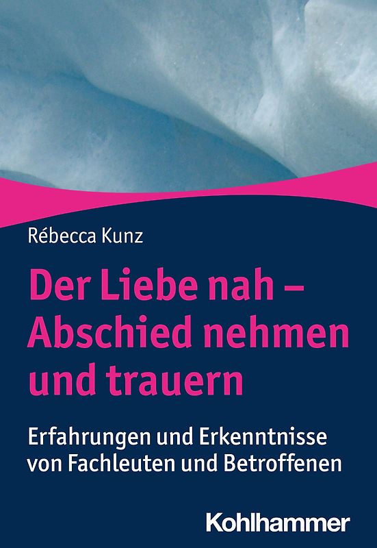 Der Liebe nah - Abschied nehmen und trauern