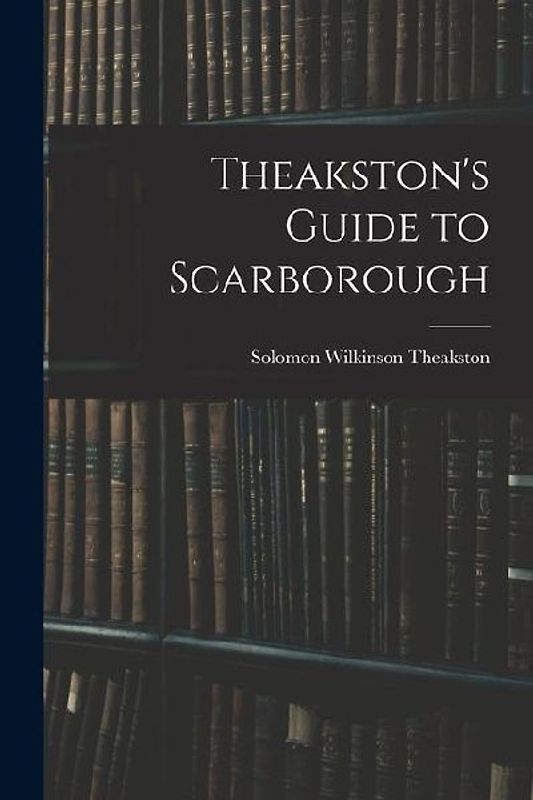 Theakston's Guide to Scarborough