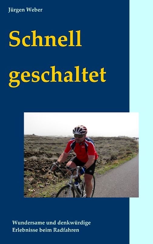 Schnell geschaltet. Wundersame und denkwürdige Erlebnisse beim Radfahren