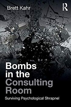 Bombs in the Consulting Room: Surviving Psychological Shrapnel