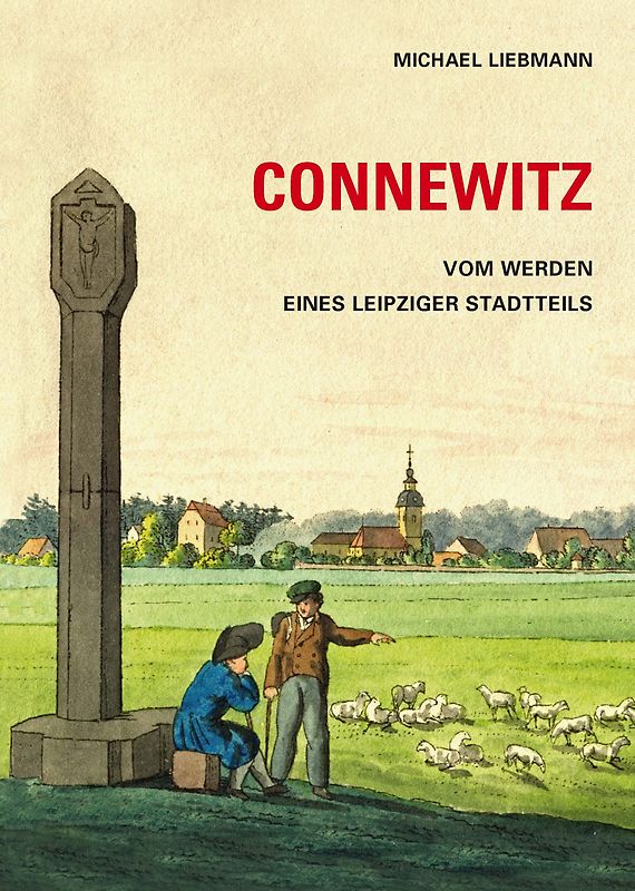 Connewitz. Vom Werden eines Leipziger Stadtteils