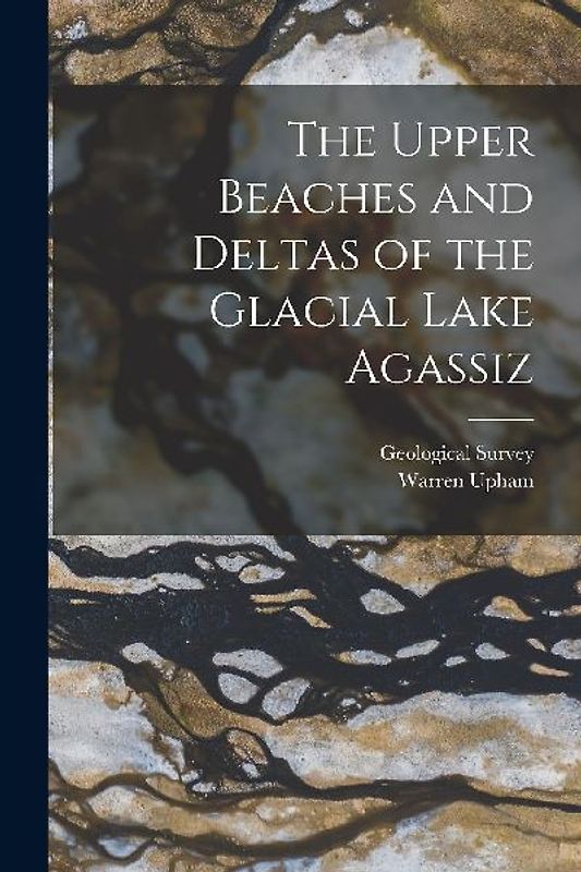 The Upper Beaches and Deltas of the Glacial Lake Agassiz