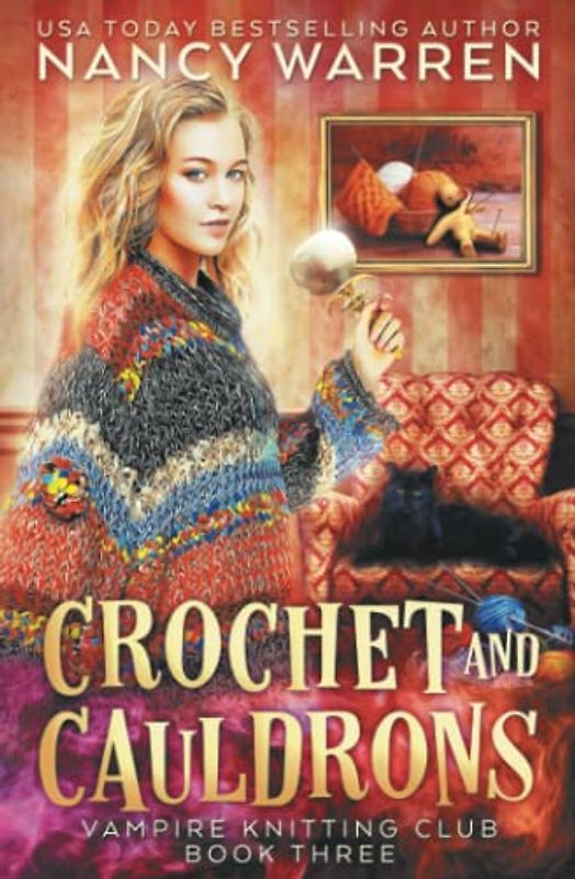 Crochet and Cauldrons: A paranormal cozy mystery (Vampire Knitting Club, Band 3)