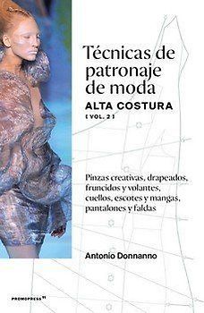 TÉCNICAS DE PATRONAJE DE MODA ALTA COSTURA VOL.2