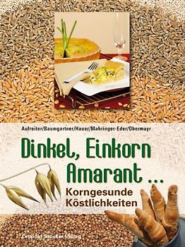 Dinkel, Einkorn, Amarant...