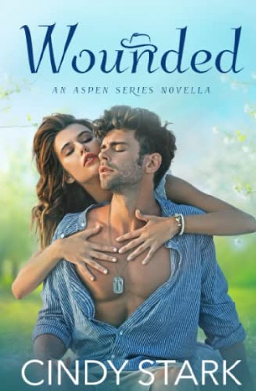 Wounded: Heartwarming, small-town romance with a side of sexy (Aspen Series)