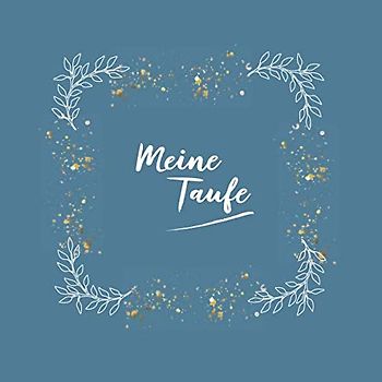Meine Taufe: Gästealbum für einen ganz besonderen Ehrentag - Liebe, Glück und Segen Wünsche zum Selbsteintragen - für Mama Papa Oma Opa Tante Onkel Patentante Patenonkel