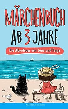 Märchenbuch ab 3 Jahre: Die Abenteuer von Luna und Tanja