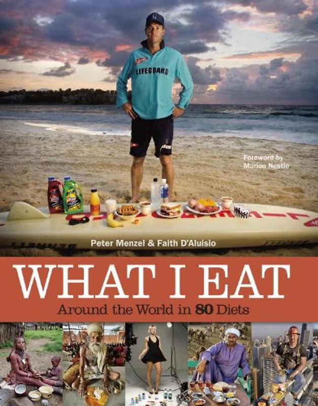 What I Eat: Around the World in 80 Diets - Peter Menzel
