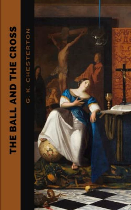 The Ball and the Cross: The 1909 Satirical Literary Classic (Annotated)