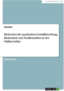 Methoden der qualitativen Sozialforschung. Motivation von Studierenden in der Online-Lehre