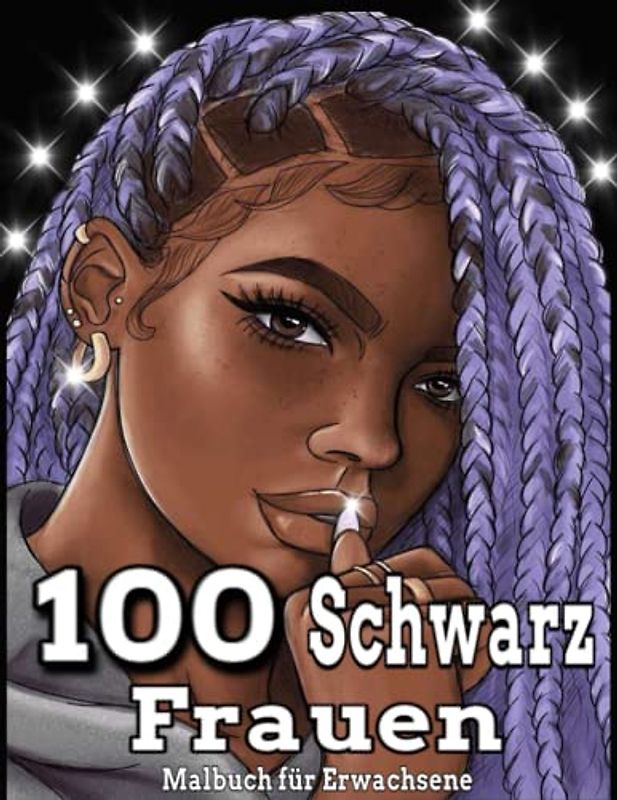 100 schwarze Frauen Malbuch für Erwachsene: Schönes Malbuch für schwarze Frauen für Erwachsene / tolles Geschenk / tolle Frisur, Feiern schwarzer ... x 11, Großdruck für die Entspannung von Erwa