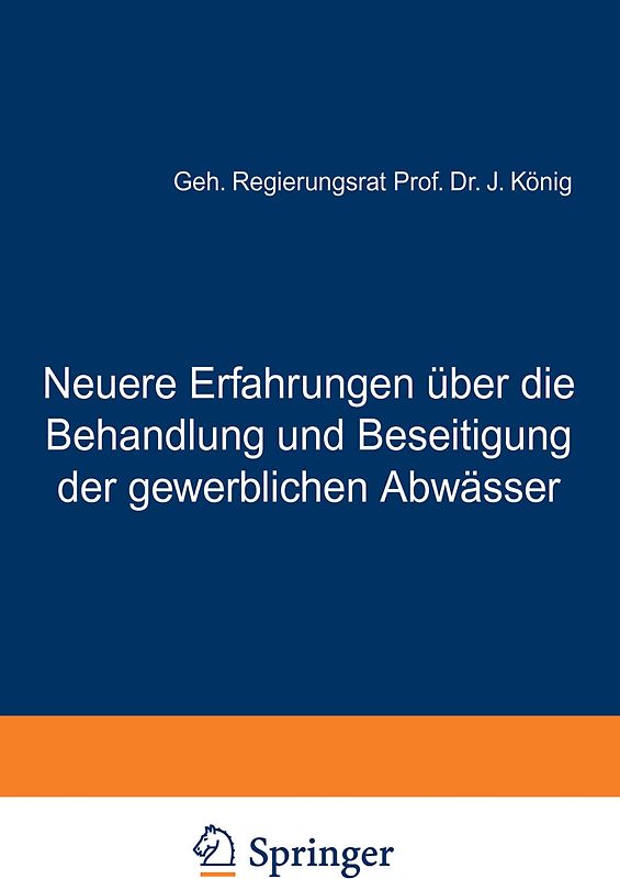 Neuere Erfahrungen über die Behandlung und Beseitigung der gewerblichen Abwässer