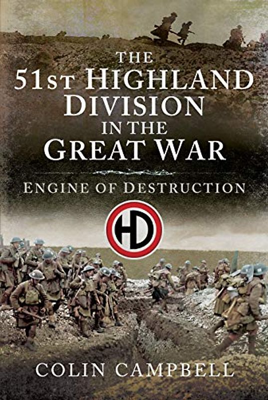The 51st (Highland) Division in the Great War: An Engine of Destruction