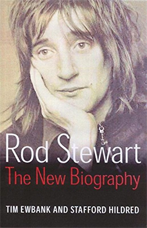 Rod Stewart: The New Biography - Tim Ewbank