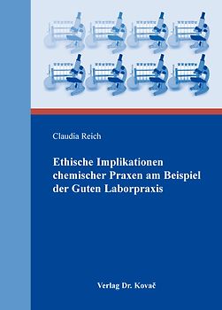 Ethische Implikationen chemischer Praxen am Beispiel der Guten Laborpraxis