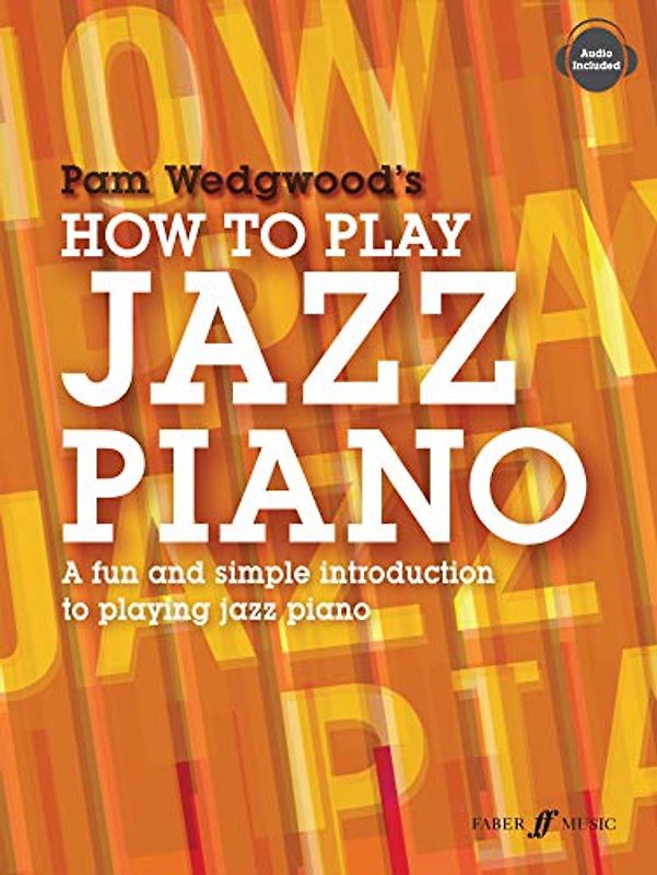 How to Play Jazz Piano: A fun and simple introduction to playing jazz piano: Audio Included