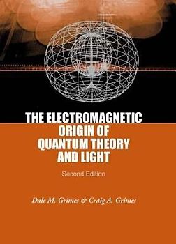Electromagnetic Origin of Quantum Theory and Light, the (2nd Edition)
