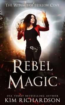 Rebel Magic (The Witches of Hollow Cove, Band 9)