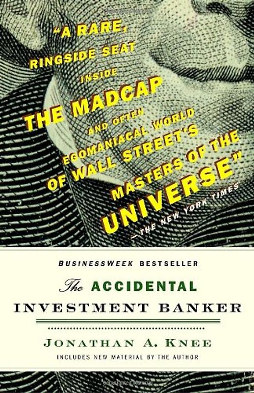 The Accidental Investment Banker: Inside the Decade That Transformed Wall Street - Jonathan A. Knee