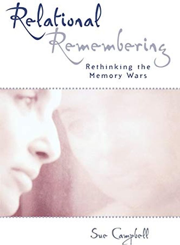 Relational Remembering: Rethinking the Memory Wars (Feminist Constructions)