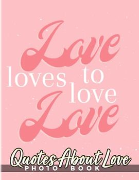 Quotes About Love Photobook: Famous Love Quotes Colorful Images For All Ages To Relieve Stress And Get Creative | Perfect Gift For Special Occasions