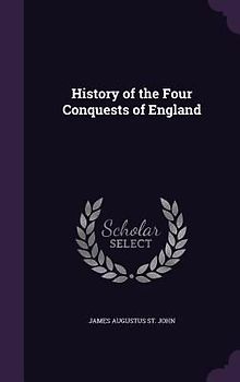 History of the Four Conquests of England