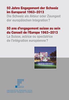 50 Jahre Engagement der Schweiz im Europarat 1963–2013