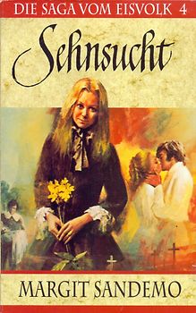 Die Saga vom Eisvolk 4: Sehnsucht - Margit Sandemo [Taschenbuch]