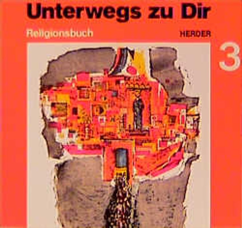 Unterwegs zu Dir. Ein Religionsbuch für das 3. Schuljahr