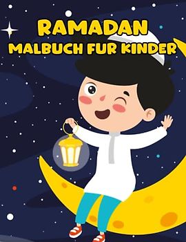 Ramadan Malbuch für Kinder: Ramadan-Malbuch für Kinder | islamisches Aktivitätsbuch für Jungen und Mädchen |Moscheen, Mond, Laterne, Koran-Malbuch für Kinder im Alter