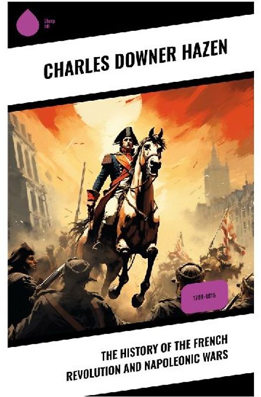 The History of the French Revolution and Napoleonic Wars