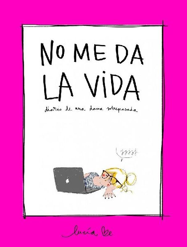 No me da la vida : diario de una dama sobrepasada