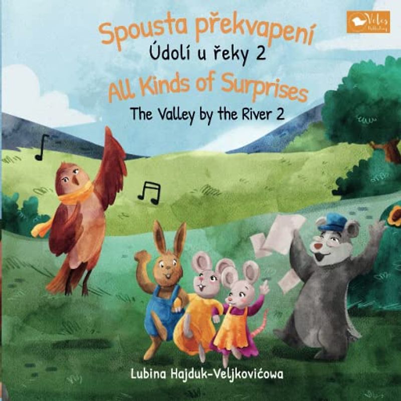 The Valley by the River – All Kinds of Surprises : Údolí u řeky - Spousta překvapení: Bilingual children's book to learn Czech - English (The Valley by the River: Údolí u řeky, Band 2)