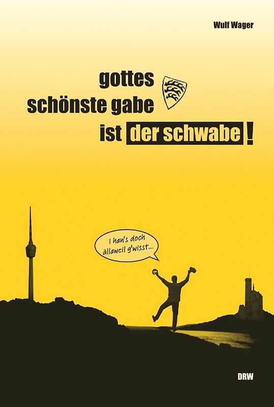 Gottes schönste Gabe ist der Schwabe