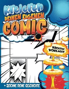 Comic Kreatives Für Mädchen: Kindern Beibringen, Comics Mit Kreativen Vorlagen Voller Sprechblasen Und Effekte Zu Schreiben Und Zu Zeichnen | Jungen Geschenkideen