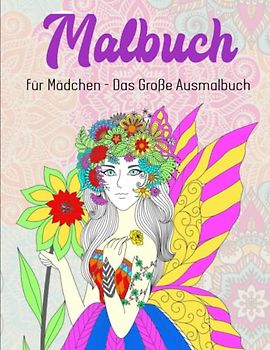 Malbuch für Mädchen - Das Große Ausmalbuch: Ein perfektes Geschenk für Mädchen und Erwachsene, um der Kreativität freien Raum zu lassen | ZEICHNUNGEN AUF EINER EINZIGEN SEITE