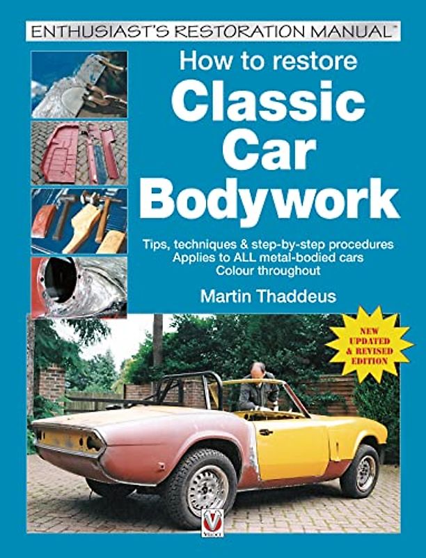 How to restore Classic Car Bodywork: New Updated & Revised Edition (Enthusiast's Restoration Manual)