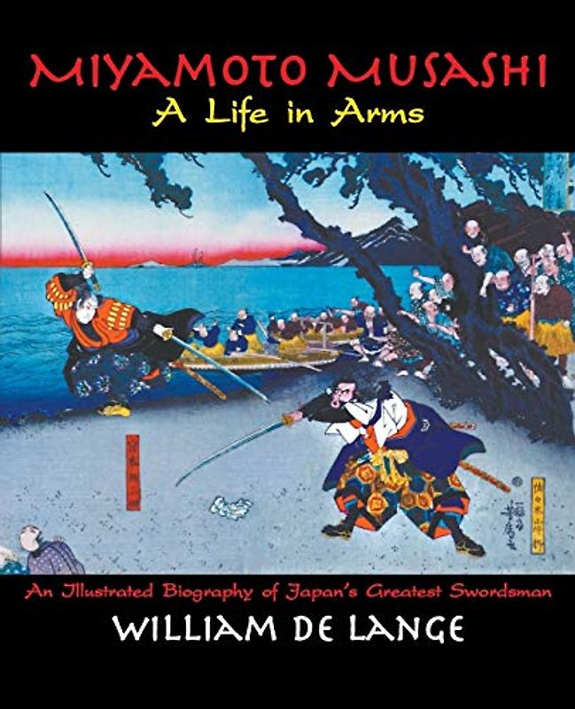 Miyamoto Musashi: A Life in Arms (Illustrated Editions)