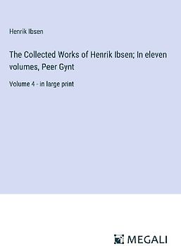 The Collected Works of Henrik Ibsen; In eleven volumes, Peer Gynt