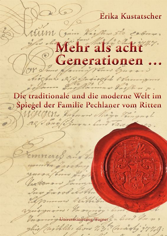 Mehr als acht Generationen ... Die traditionale und die moderne Welt im Spiegel der Familie Pechlaner vom Ritten