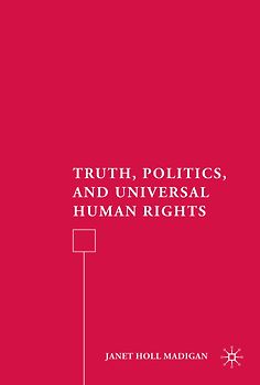 Truth, Politics, and Universal Human Rights