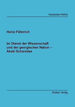 Im Dienst der Wissenschaft und der georgischen Nation – Akaki Schanidse