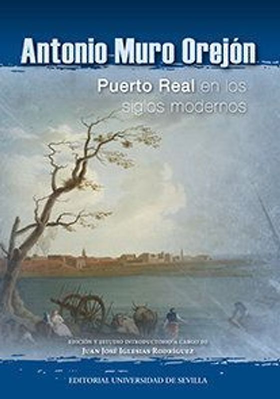 Antonio Muro Orejón : Puerto Real en los siglos modernos