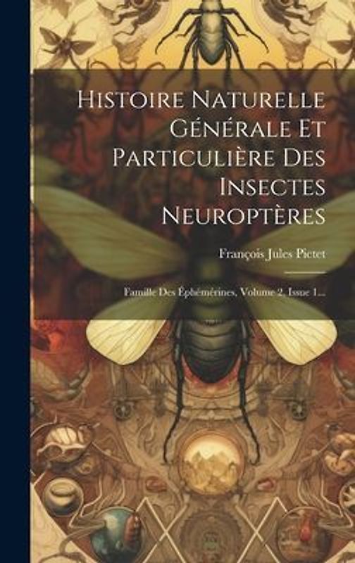 Histoire Naturelle Générale Et Particulière Des Insectes Neuroptères