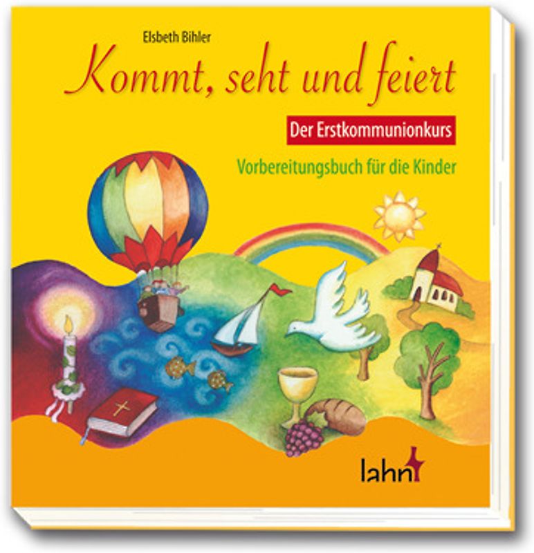 Kommt, seht und feiert. Der Erstkommunionkurs