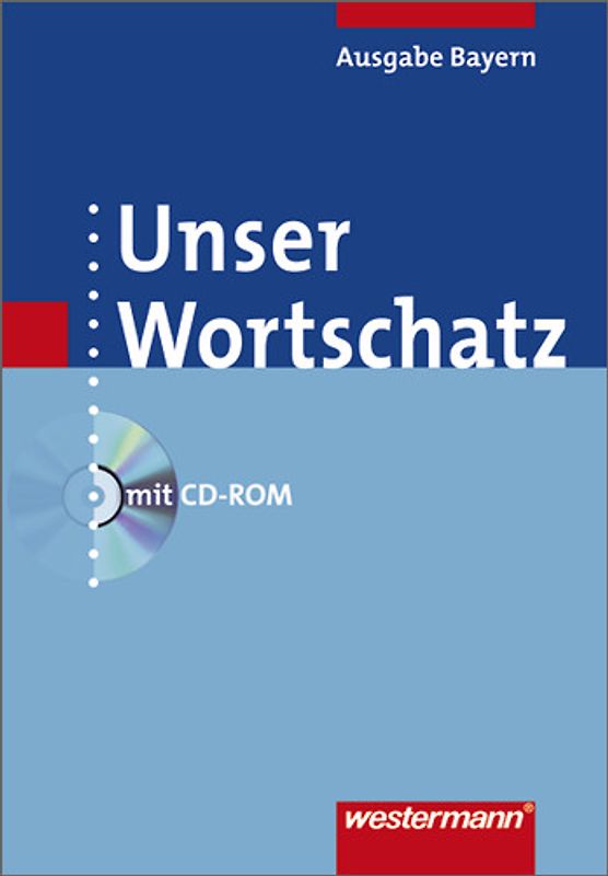 Unser Wortschatz / Unser Wortschatz - Ausgabe 2006 für Bayern