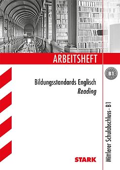 STARK Arbeitsheft Bildungsstandards Englisch - Mittlerer Schulabschluss B1 - Reading